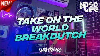 DJ TAKE ON THE WORLD BREAKDUTCH 2022 FULL BASS [NDOO LIFE]