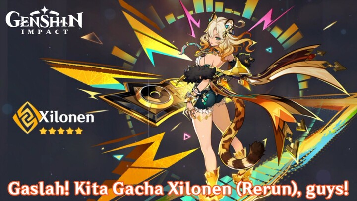 (Genshin Impact) Gaslah! Kita Gacha Xilonen (Rerun) di Genshin Impact, guys!