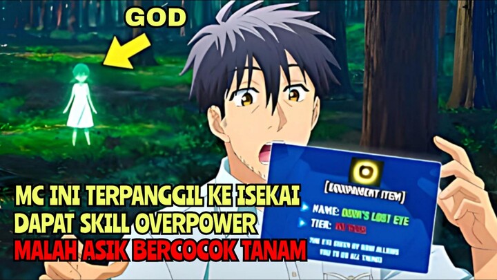 Mc Ini Terpanggil Ke Isekai Dapat Skill OP Malah Asik Bercocok Tanam
