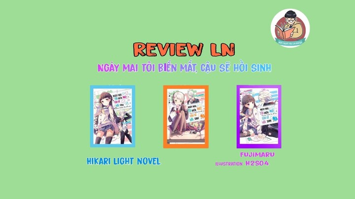 Review LN #36: Trọn bộ 3 tập “Ngày mai tôi biến mất, cậu sẽ hồi sinh” - Hikari Light Novel