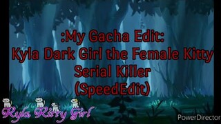 My Editing Video #40: Kyla Dark Girl the Female Kitty Serial Killer (Halloween Special)