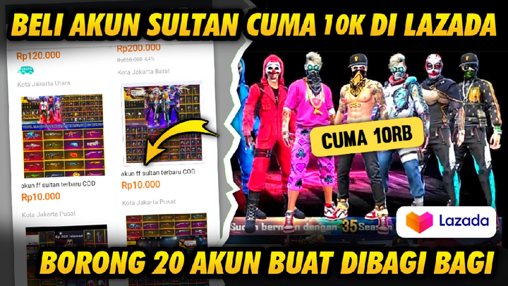 BELI AKUN SULTAN CUMA 10K DI LAZADA !! AUTO BORONG 20 AKUN BUAT DI BAGI BAGI - GARENA FREE FIRE