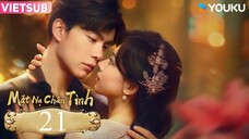 Mặt Nạ Chân Tình - Tập 21 | Vietsub