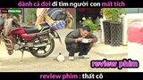 Dành Cả Cuộc Đời đi tìm Người con Mất Tích - Review phim Thất Cô