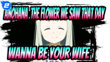 [Anohana: The Flower We Saw That Day/Repost] Jintan, I Wanna Be Your Wife_2