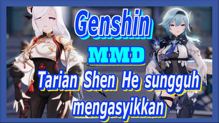 [Genshin, MMD] Tarian Shen He sungguh mengasyikkan!