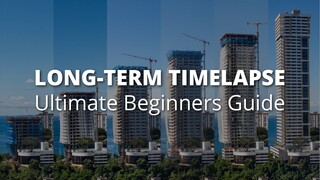 Long-Term and Construction Timelapse: Ultimate Beginners Guide