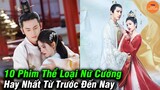 Top 10 Phim Cổ Trang Hoa Ngữ Trung Quốc Thể Loại Nữ Cường Hay Và Đáng Xem Nhất Từ Trước Đến Nay