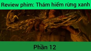 Review phim: Thăm hiểm rừng xanh phần 12