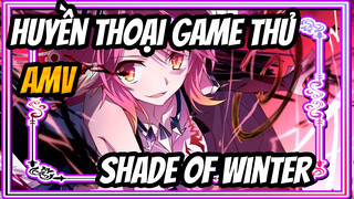 [Huyền Thoại Game Thủ AMV] Shade Of Winter - 8Th Ncs 2019