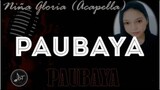 PAUBAYA with Lyrics || Acapella Cover by Niña Gloria