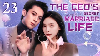 ENGSUB【❣️The CEO's Secret Marriage Life ❣️】▶EP23 | Chinese Drama | Dylan Wang | Ruonan Zhang