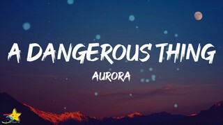 AURORA - A Dangerous Thing (Lyrics)