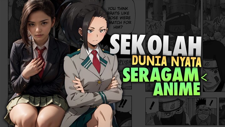 SEKOLAH DI DUNIA NYATA YANG PAKAI SERAGAM ANIME