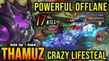 17 Kills!! Powerful Offlane Thamuz with Crazy Lifesteal - Build Top 1 Global Thamuz ~ MLBB