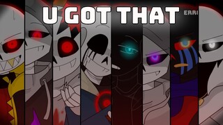 U Got That - Meme [Anti-Hero Sans AUs]