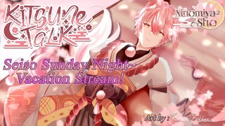 [Kitsune Talk] Seiso Sunday Night during Vacation~!!【 SNOWDROP ID 2nd GEN 】