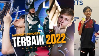 7 MOMENT TERBAIK DI ESPORTS SEPANJANG TAHUN 2022 - Lazy List