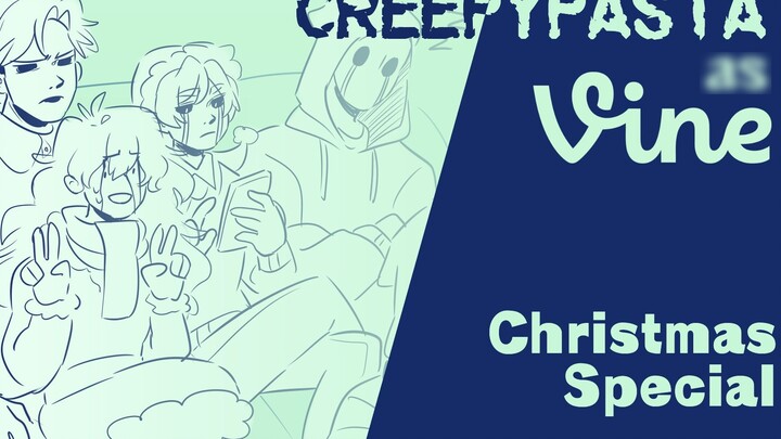 Creepypasta sebagai Vines (Spesial Natal) (Animatik)