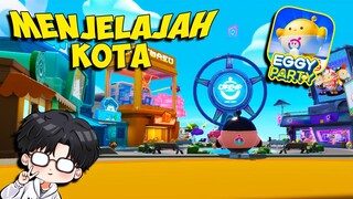 Aku Menjelajah Kota Eggy Party dan Mencari Semua Fitur yang Menarik!!!