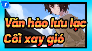 Văn hào lưu lạc |[AMV tự họa/Dazai &Nakahara]Cối xay gió._1