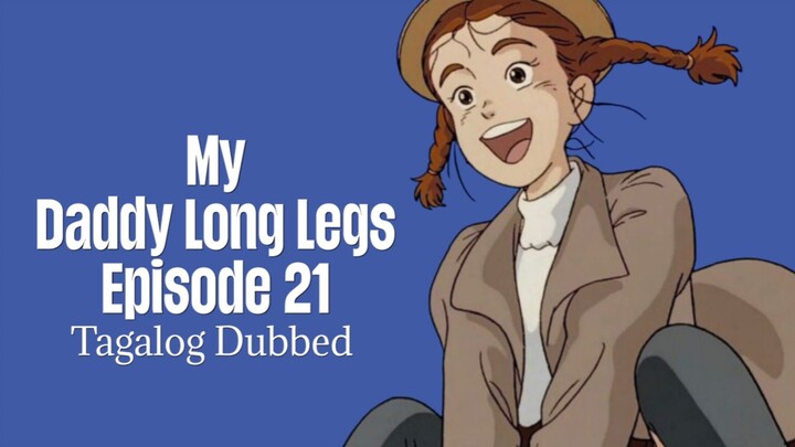 Episode 21 | My Daddy Long Legs | Judy Abbot | Tagalog Dubbed