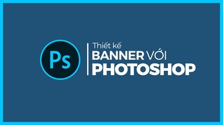 Thiết kế banner với phần mềm PHOTOSHOP | BonART