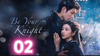 🇨🇳 EP02 Be Your Knight 2024 [eng sub]