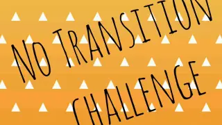 No transition Challenge....(I actually just don't have money for creamy transitions)