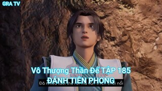 Vô Thượng Thần Đế TẬP 185-ĐÁNH TIÊN PHONG