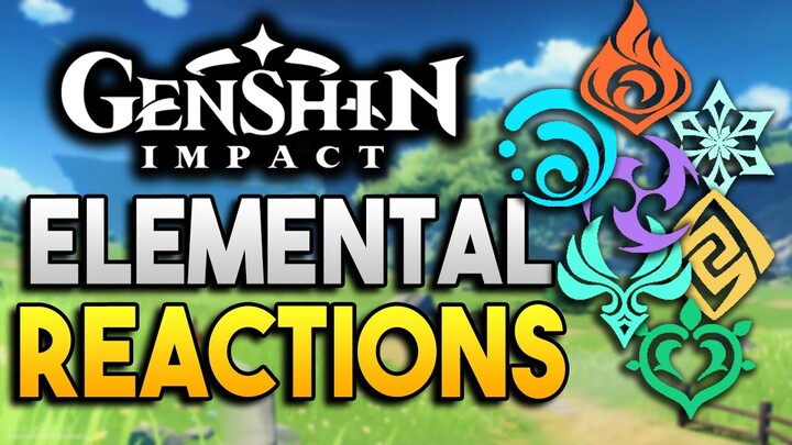 Elemental Reactions Guide - All you need to KNOW about Element Reactions! -【Genshin Impact】
