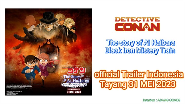 Official Trailer Indonesia Detective Conan : The story of Ai Haibara : Black Iron Mistery Train