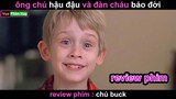 Ông chú Hậu Đậu và Đàn Cháu Báo Đời - Review phim CHú Buck