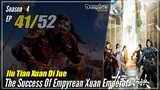【Jiu Tian Xuan Di Jue】 S4 EP 41 (185) - The Success Of Empyrean Xuan Emperor | 1080P