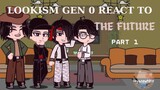Lookism Gen 0 react to the future》 Gapryong Fist Gang》 no ships!》 Part 1
