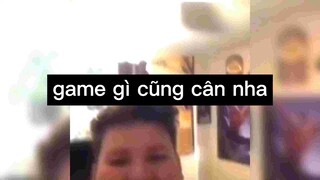 Game gì cũng cân nha