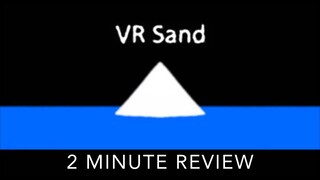 VR Sand - 2 Minute Review