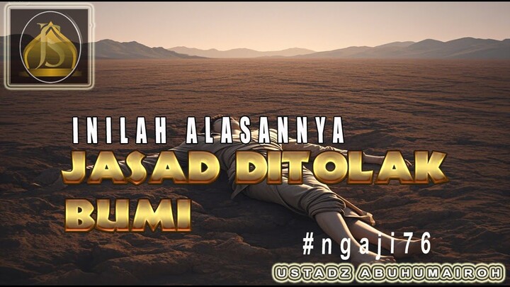 INILAH ALASAN JASAD DITOLAK BUMI #ngaji76