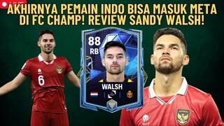 AKHIRNYA PEMAIN INDO BISA MASUK META DI FC CHAMP! REVIEW SANDY WALSH!