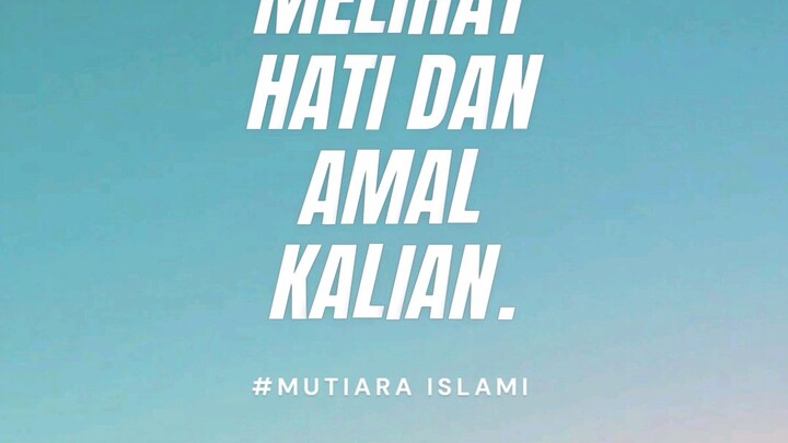 Allah tidak melihat Rupa dan Hartamu, tapi Amal