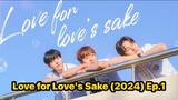 Love for Love's Sake (2024) Ep.1 Eng Sub.