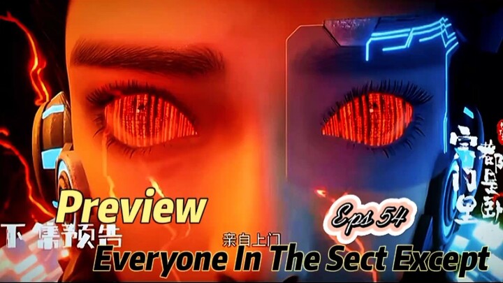 Preview ❗Everyone In The Sect Except Eps 54