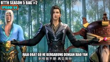 BTTH SEASON 5 EPISODE 69 SUB INDO - Raja Obat Gu He Bergabung Ke Aliansi Xiao Yan