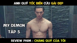 Review Phim, Chàng Quỷ Của Tôi (TẬP 5) My Demon, Do Do Hee cứu vệ sĩ | AT REVIEW