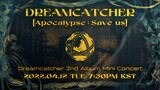 Dreamcatcher - 2nd Album 'Apocalypse: Save us' Mini Concert [2022.04.12]