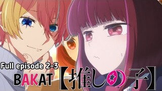 Reuni Dengan Loli Gede!! || Oshi No Ko // Episode 2-3 full story