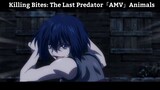 Killing Bites: The Last Predator「AMV」Animals Hay Nhất