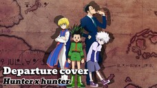 Departure Cover by vee - ost Hunter x Hunter