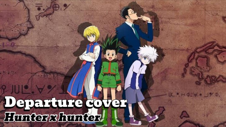 Departure Cover by vee - ost Hunter x Hunter