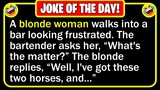 🤣 BEST JOKE OF THE DAY! - A blonde walks into a bar looking frustrated...  | Funny Daily Jokes